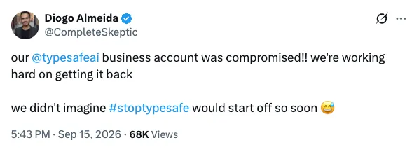 Post by Diogo Almeida (@CompleteSkeptic): our @typesafeai business account was compromised!! we're working hard on getting it back. we didn't imagine #stoptypesafe would start off so soon.